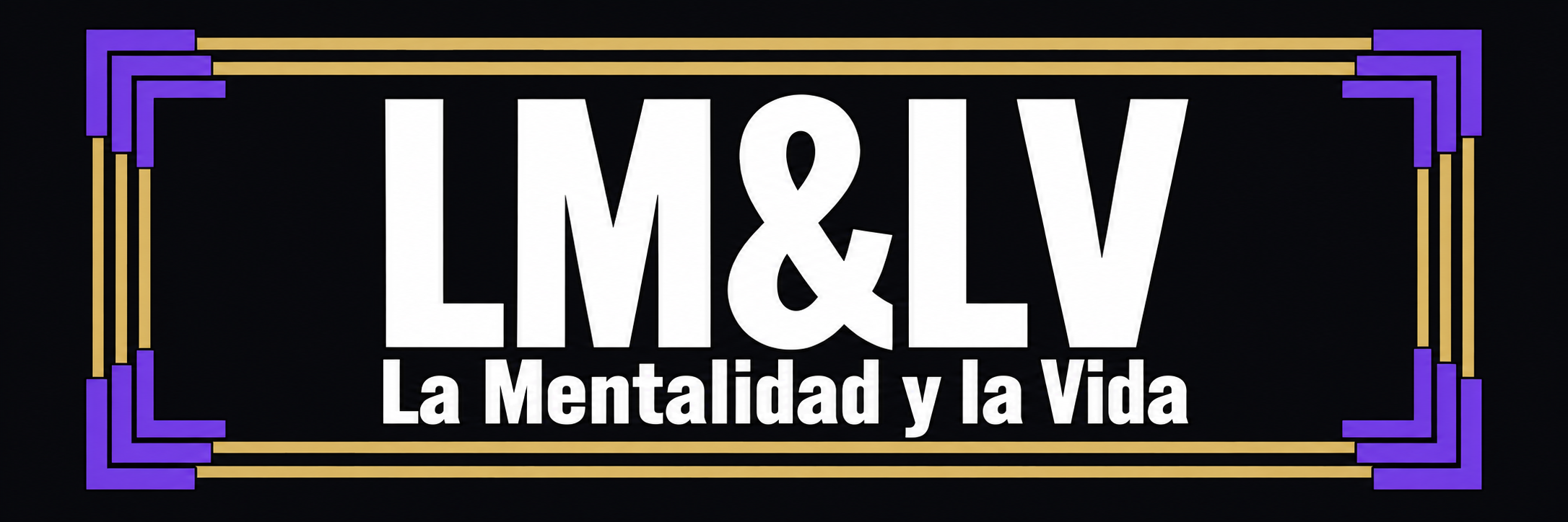 LM&LV — La Mentalidad y la Vida